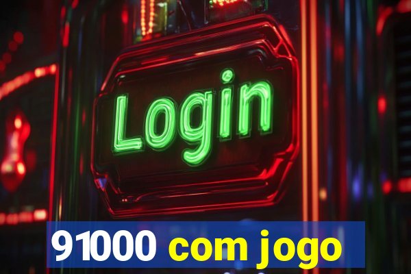 91000 com jogo