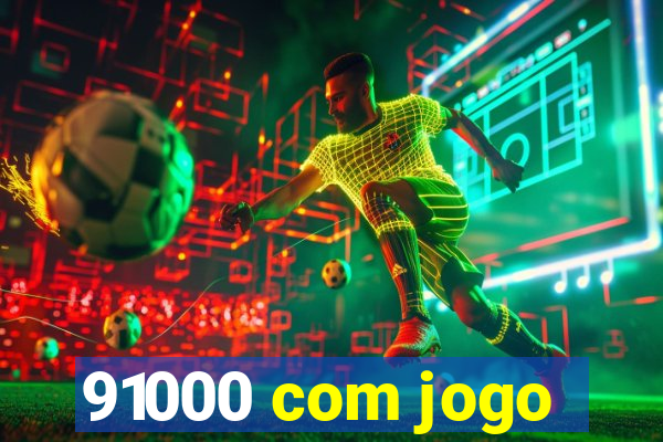 91000 com jogo