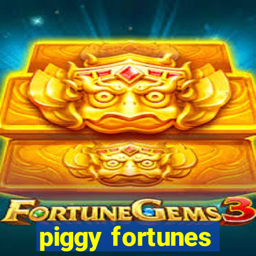 piggy fortunes