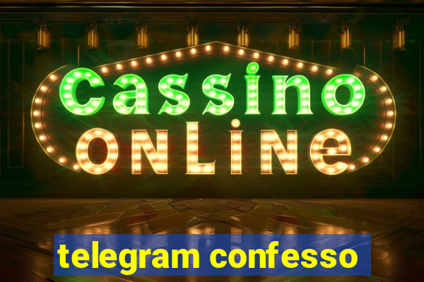 telegram confesso