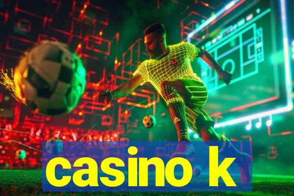 casino k