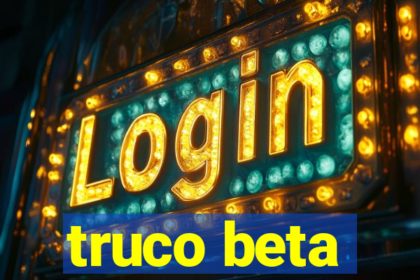 truco beta