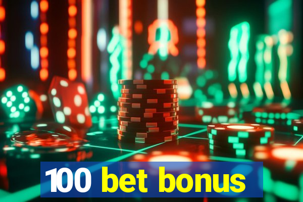 100 bet bonus