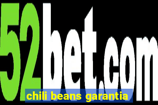 chili beans garantia