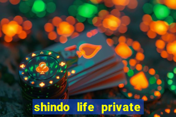 shindo life private server codes