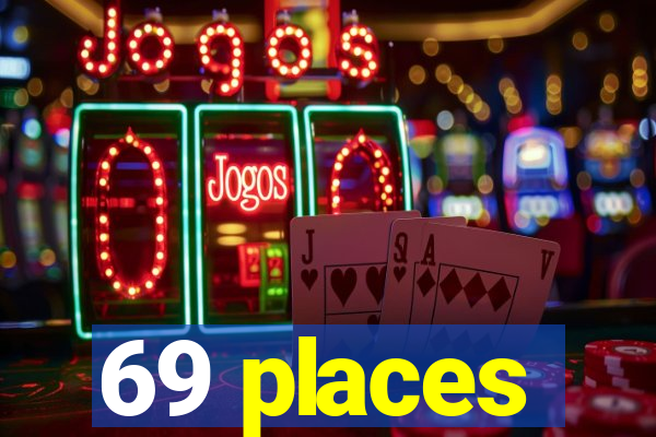 69 places