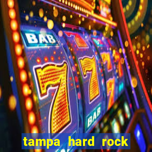 tampa hard rock hotel and casino