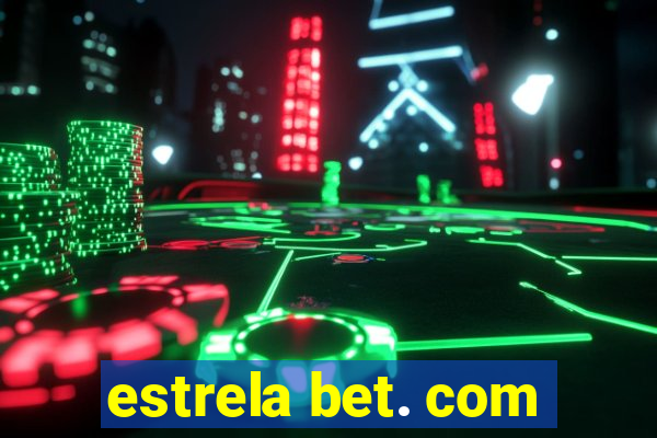 estrela bet. com