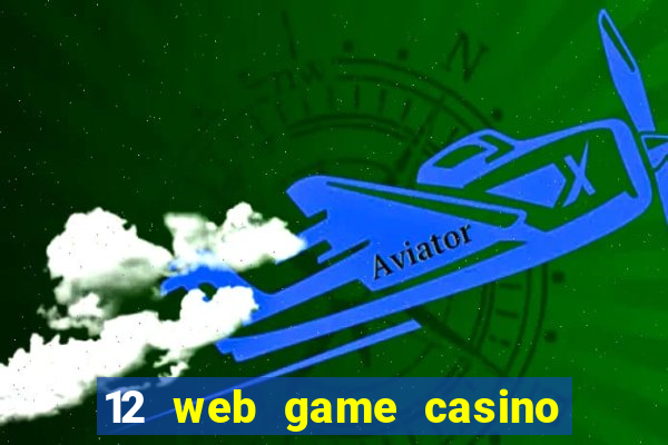 12 web game casino online uy tin