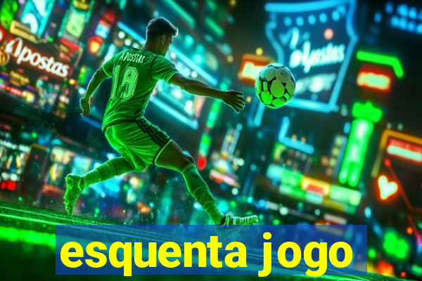 esquenta jogo