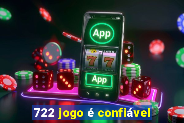 722 jogo é confiável