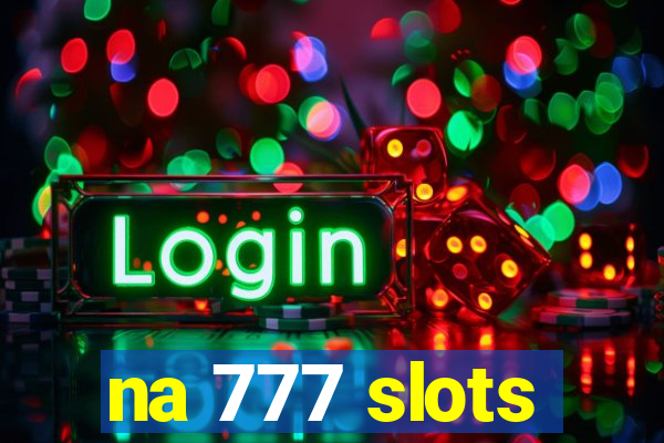 na 777 slots