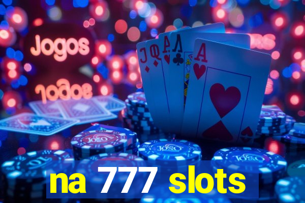 na 777 slots