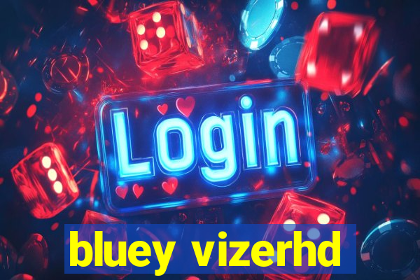 bluey vizerhd