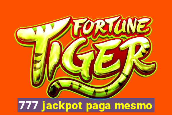 777 jackpot paga mesmo