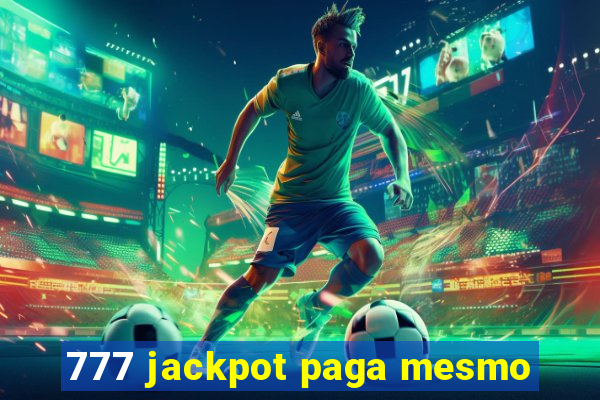 777 jackpot paga mesmo