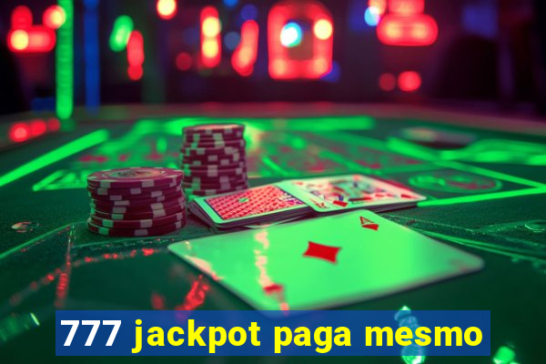 777 jackpot paga mesmo