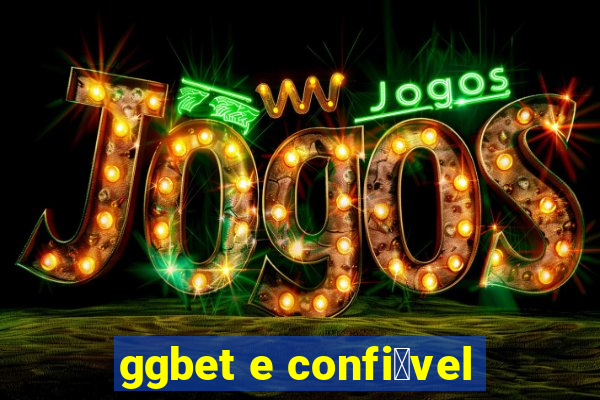 ggbet e confi谩vel