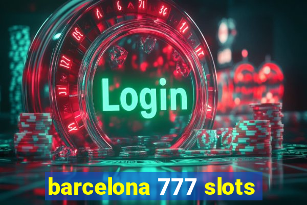 barcelona 777 slots