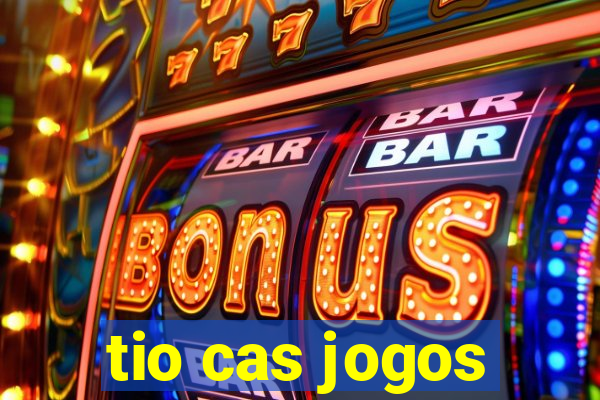 tio cas jogos