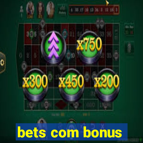 bets com bonus