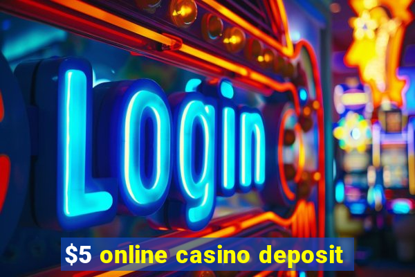 $5 online casino deposit