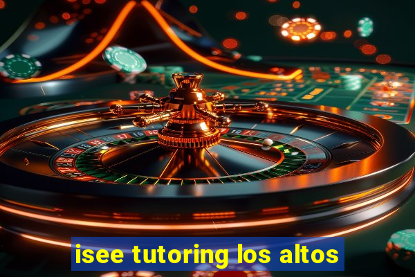 isee tutoring los altos