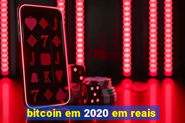 bitcoin em 2020 em reais