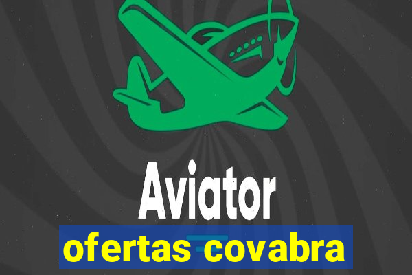 ofertas covabra