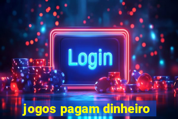 jogos pagam dinheiro