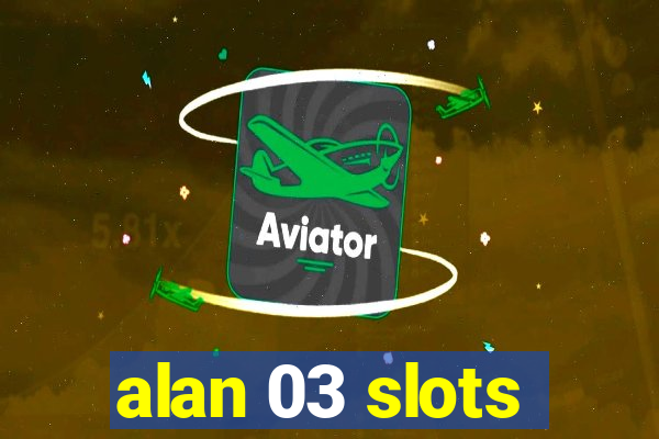 alan 03 slots