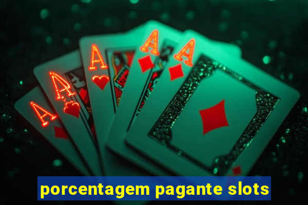 porcentagem pagante slots