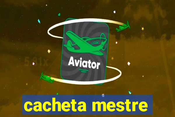 cacheta mestre