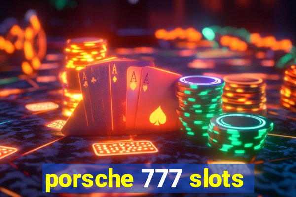 porsche 777 slots