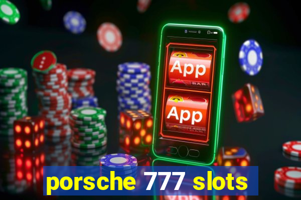 porsche 777 slots