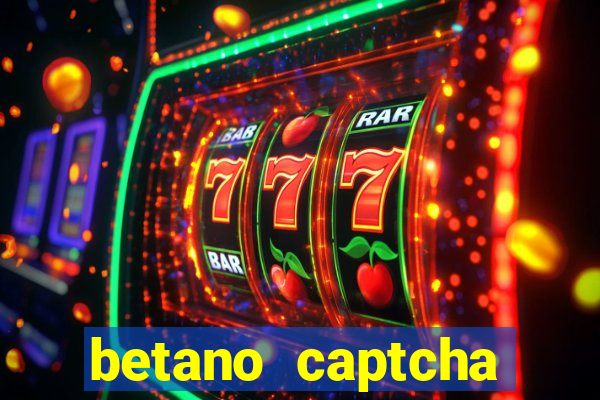 betano captcha security check