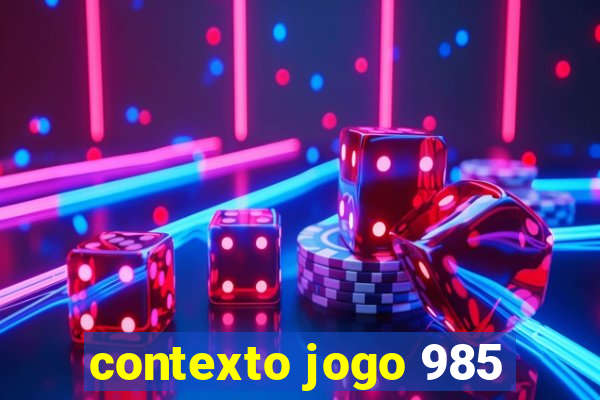 contexto jogo 985