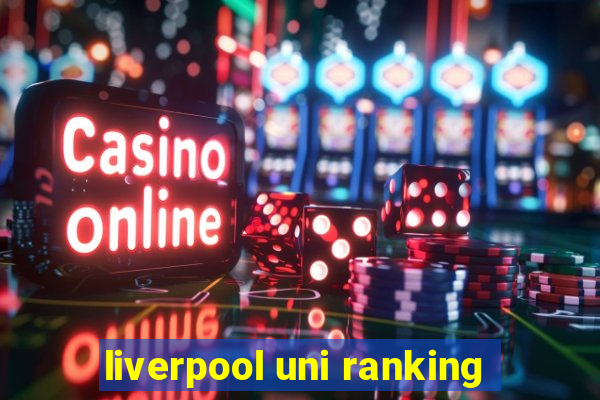 liverpool uni ranking