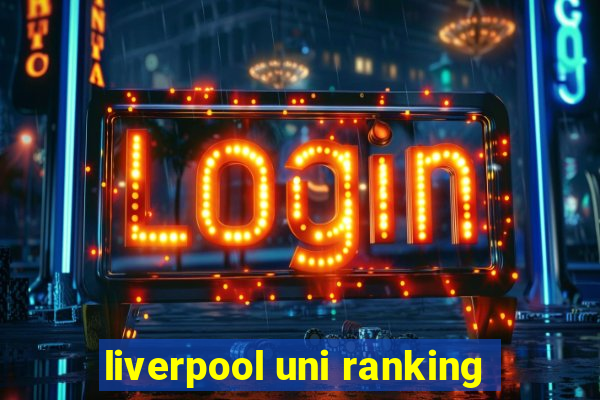 liverpool uni ranking