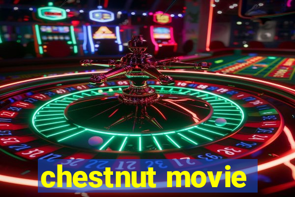 chestnut movie