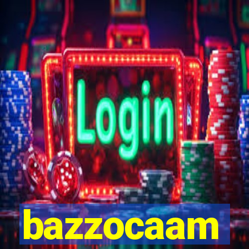 bazzocaam