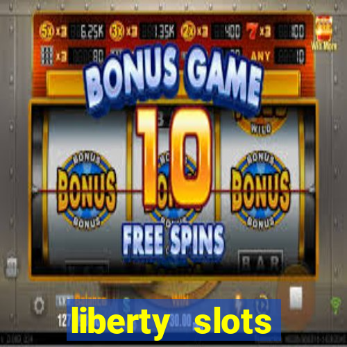 liberty slots casino reviews