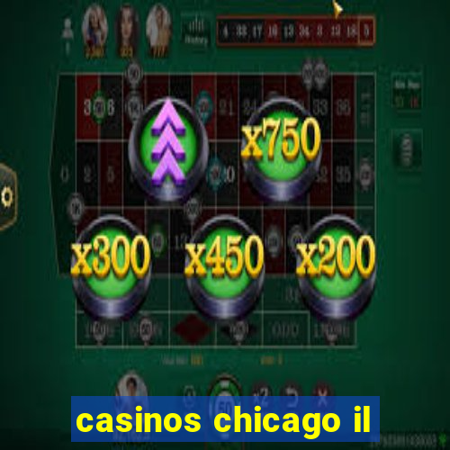 casinos chicago il