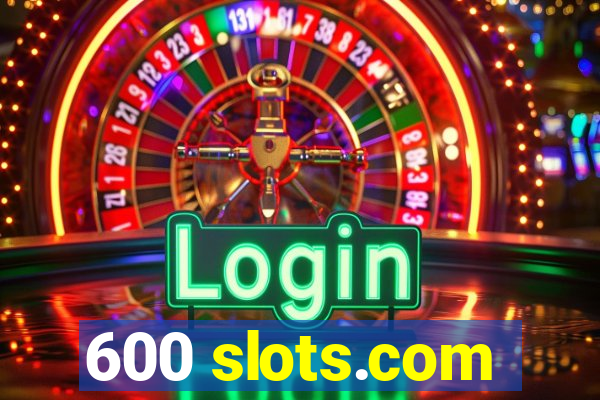 600 slots.com