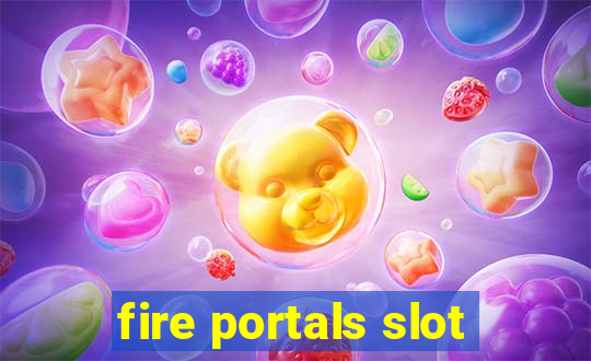 fire portals slot