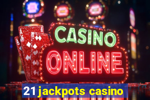 21 jackpots casino