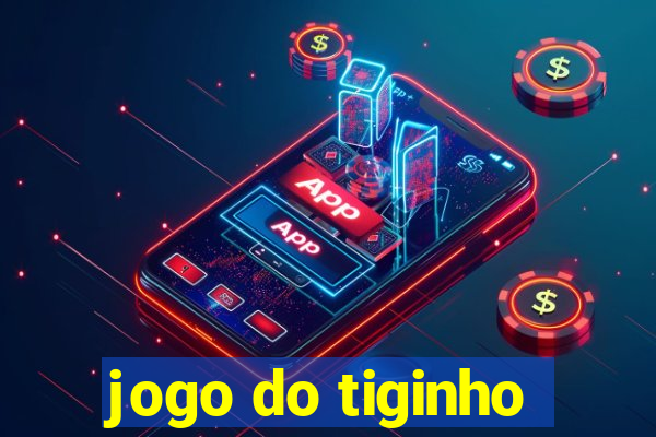 jogo do tiginho