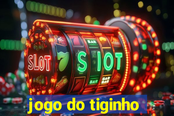 jogo do tiginho