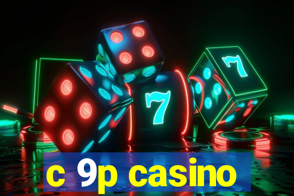 c 9p casino