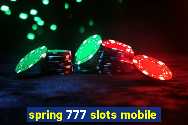 spring 777 slots mobile